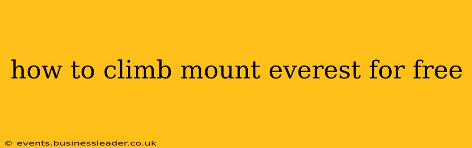 how to climb mount everest for free