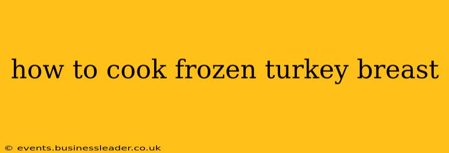 how to cook frozen turkey breast