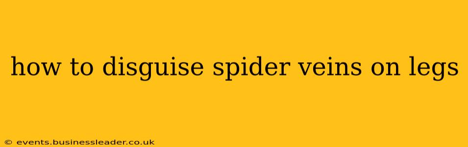 how to disguise spider veins on legs