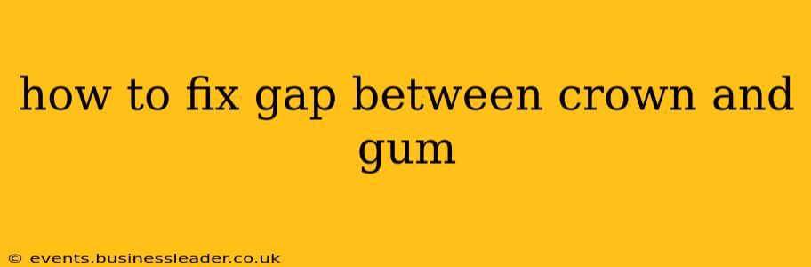 how to fix gap between crown and gum