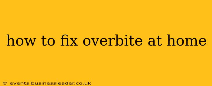how to fix overbite at home