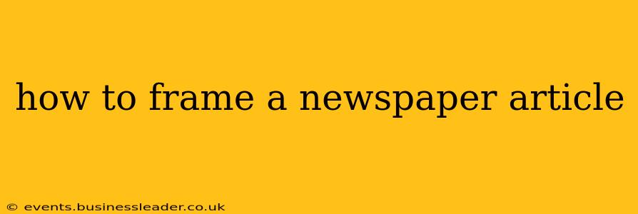 how to frame a newspaper article