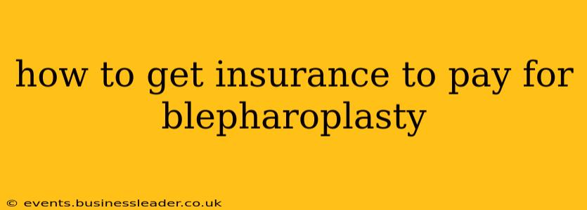 how to get insurance to pay for blepharoplasty