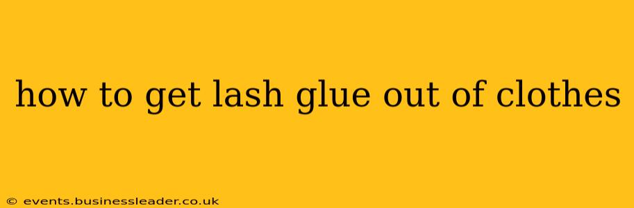 how to get lash glue out of clothes