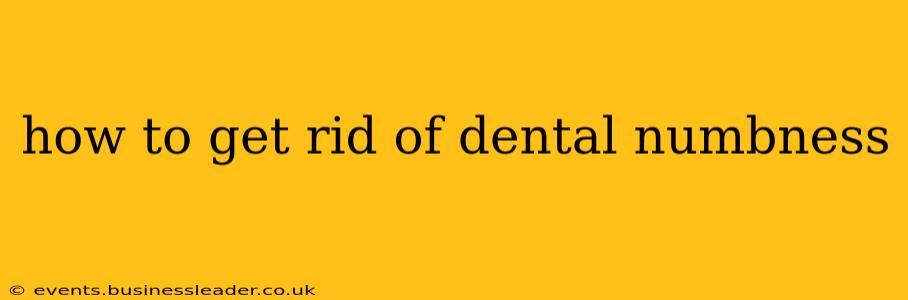 how to get rid of dental numbness