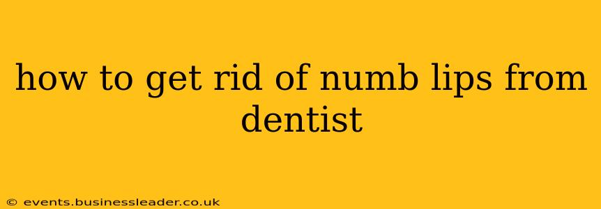 how to get rid of numb lips from dentist