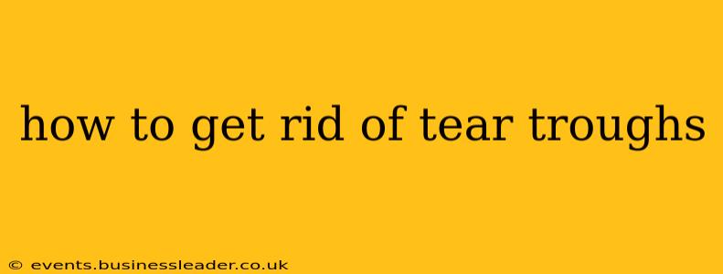 how to get rid of tear troughs