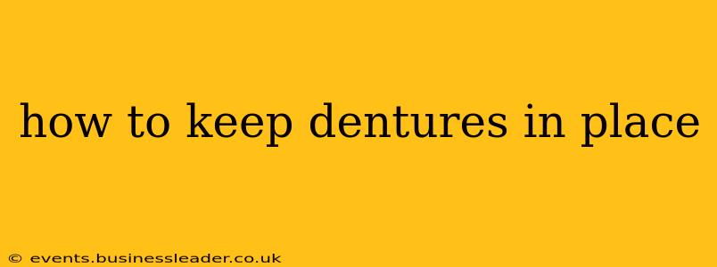 how to keep dentures in place