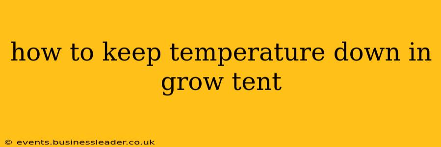 how to keep temperature down in grow tent