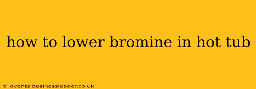 how to lower bromine in hot tub