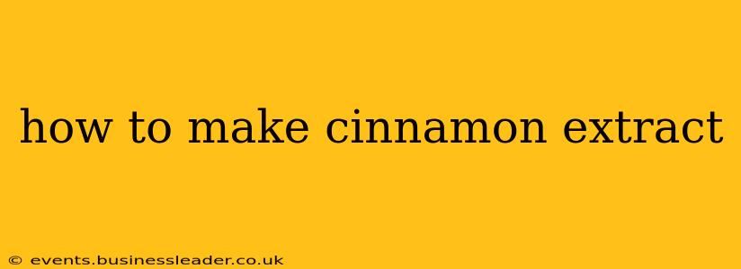 how to make cinnamon extract