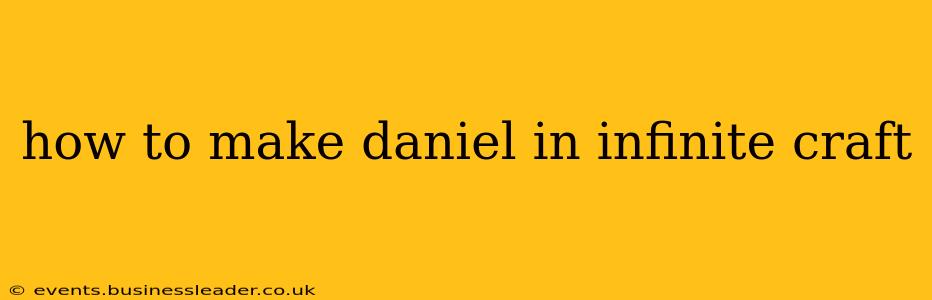 how to make daniel in infinite craft