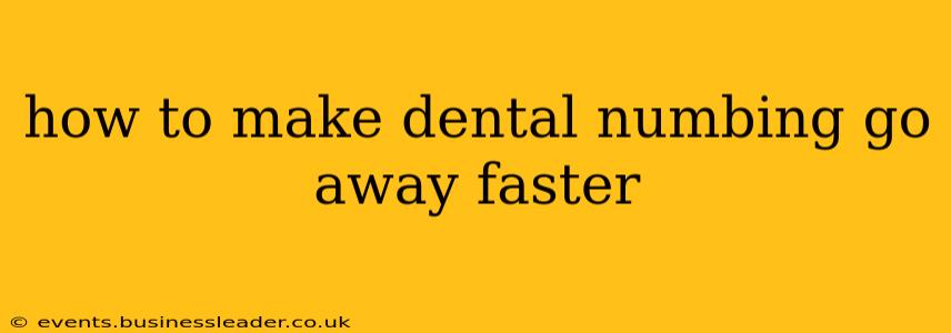 how to make dental numbing go away faster