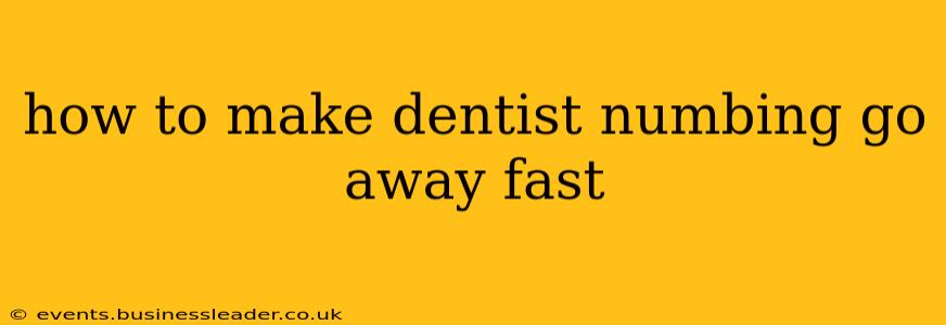 how to make dentist numbing go away fast