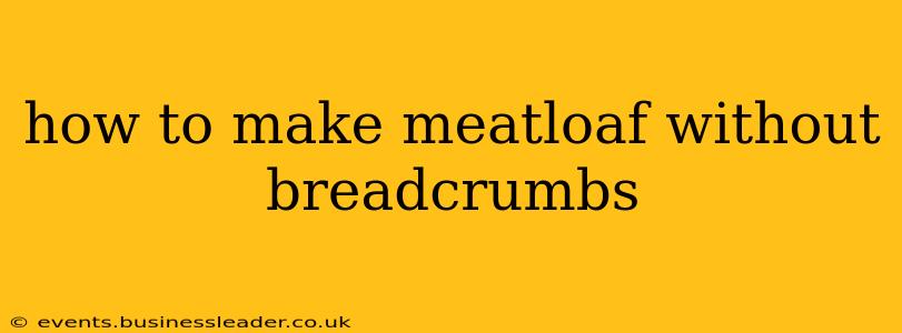 how to make meatloaf without breadcrumbs