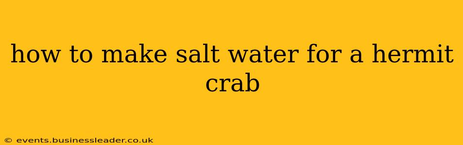 how to make salt water for a hermit crab