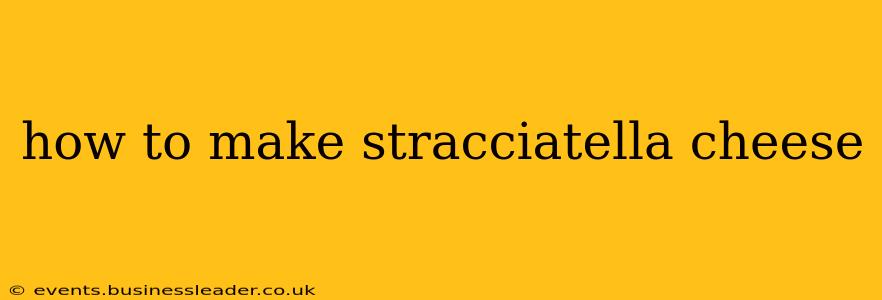 how to make stracciatella cheese