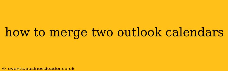 how to merge two outlook calendars