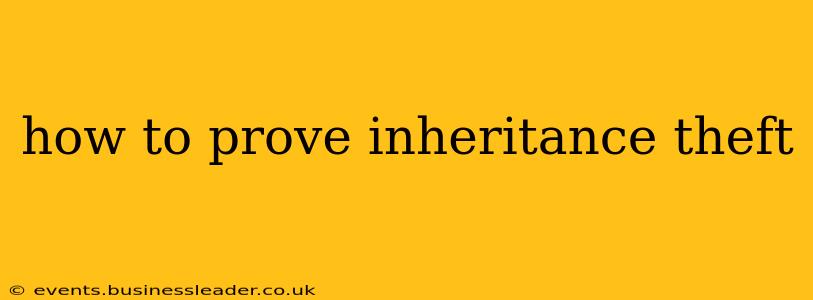 how to prove inheritance theft