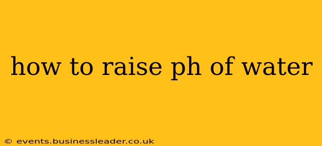 how to raise ph of water
