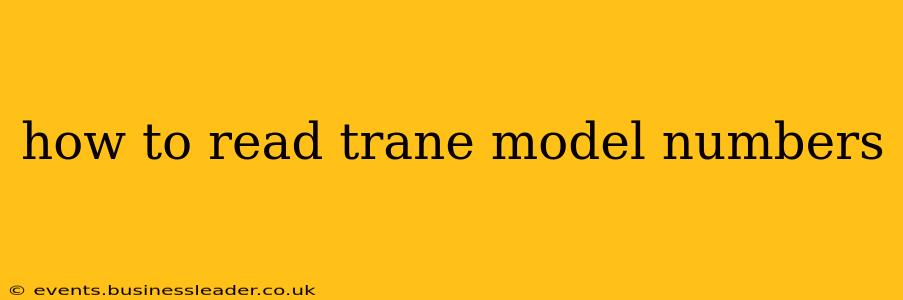 how to read trane model numbers