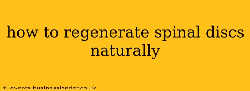 how to regenerate spinal discs naturally