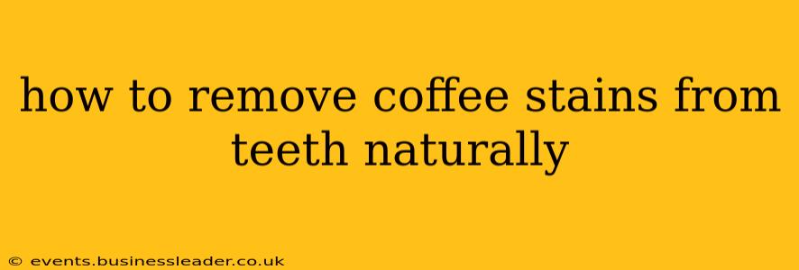 how to remove coffee stains from teeth naturally