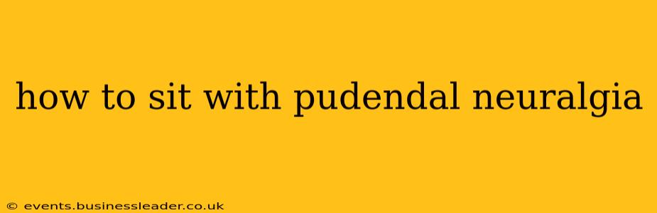 how to sit with pudendal neuralgia