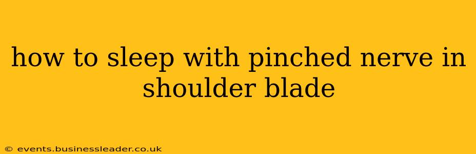 how to sleep with pinched nerve in shoulder blade