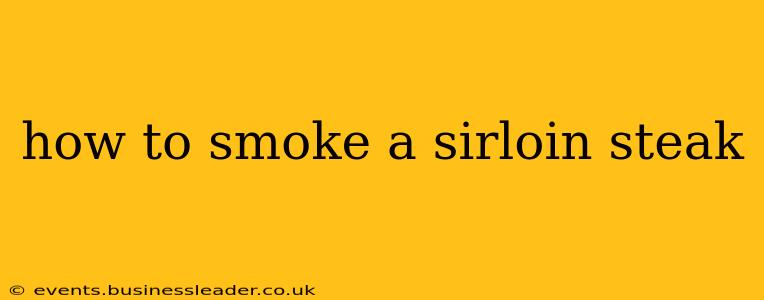 how to smoke a sirloin steak