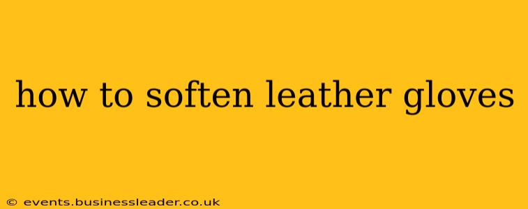 how to soften leather gloves