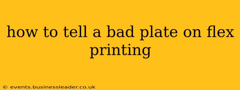 how to tell a bad plate on flex printing