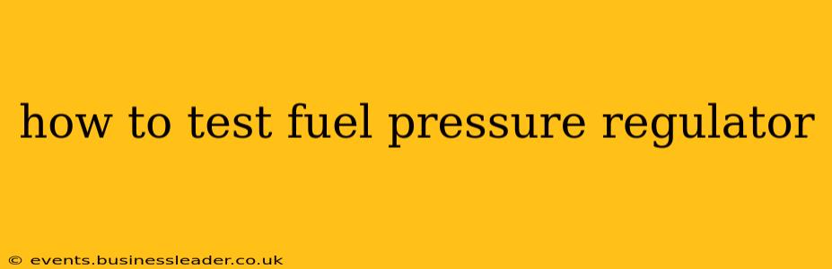 how to test fuel pressure regulator