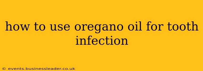 how to use oregano oil for tooth infection