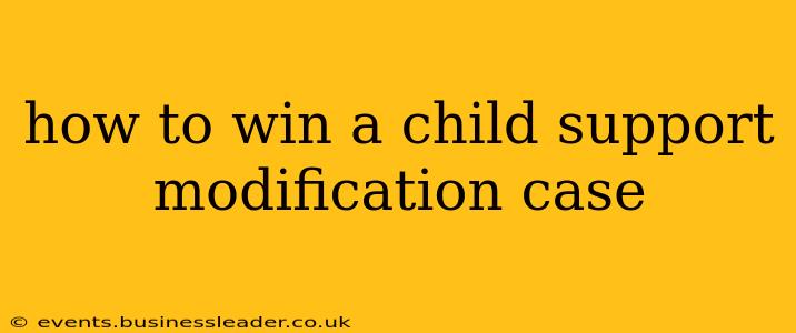 how to win a child support modification case