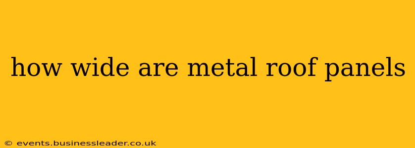 how wide are metal roof panels