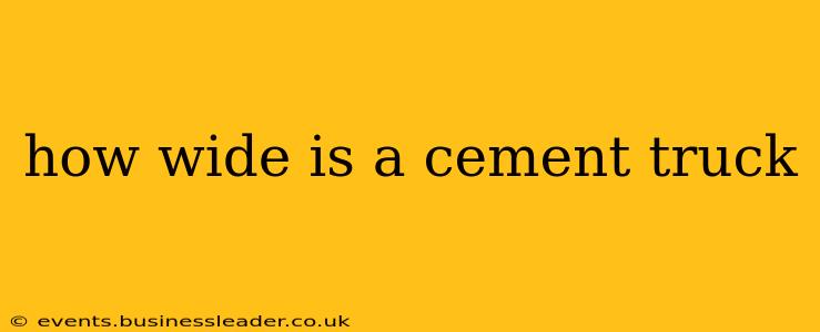 how wide is a cement truck