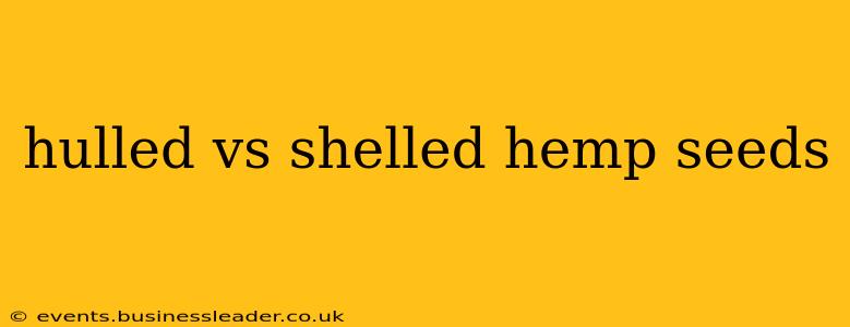 hulled vs shelled hemp seeds