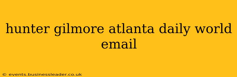 hunter gilmore atlanta daily world email