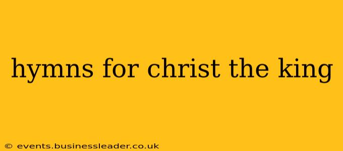 hymns for christ the king