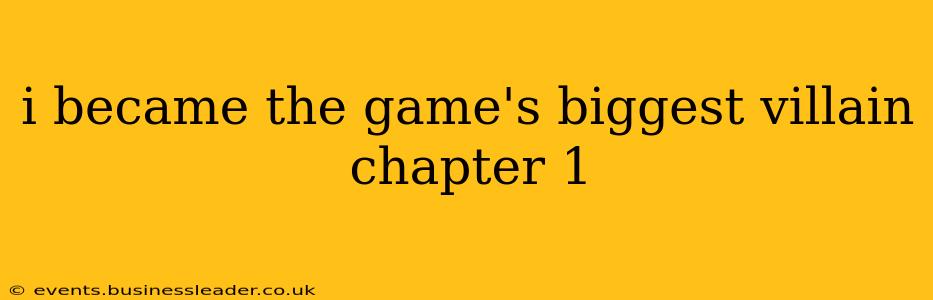 i became the game's biggest villain chapter 1