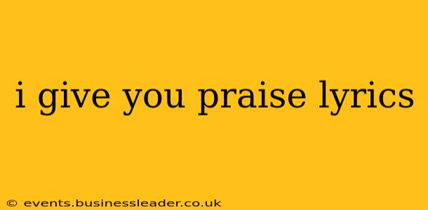 i give you praise lyrics