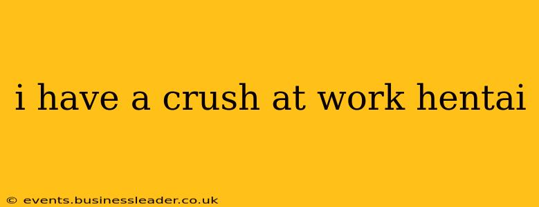 i have a crush at work hentai i have a crush at work hentai