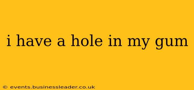 i have a hole in my gum