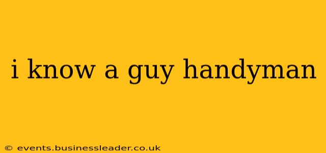 i know a guy handyman