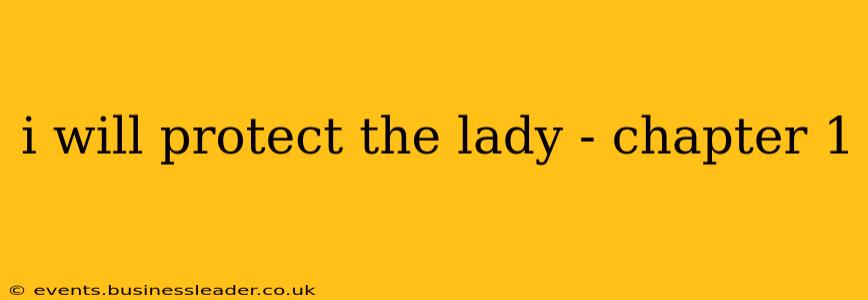 i will protect the lady - chapter 1