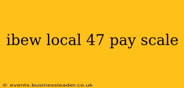 ibew local 47 pay scale