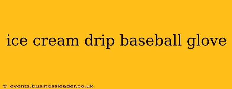 ice cream drip baseball glove