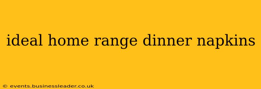 ideal home range dinner napkins
