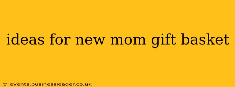 ideas for new mom gift basket